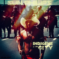 Sun Philips / - Indigene In The City