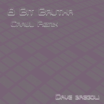 Dave Bregoli / - 8 Bit Brutha