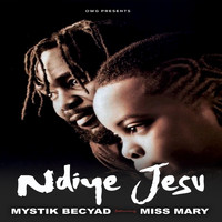 Mystik Becyad - Ndiye Jesu (feat. Miss Mary)
