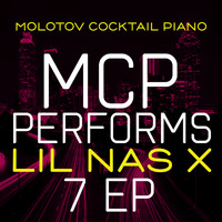 Molotov Cocktail Piano - MCP Performs Lil Nas X: 7 EP
