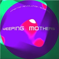 Ghetto Revolution Sound / - Weeping Mothers