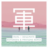 Dual - Soulmate (Roygreen & Protone Remix)