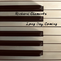 Richard Clements / - Long Day Coming