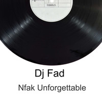 Dj Fad / - Nfak Unforgettable