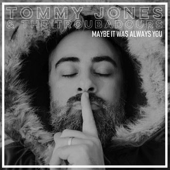 TOMMY JONES AND THE TROUBADOURS / - Maybe It Was Always You