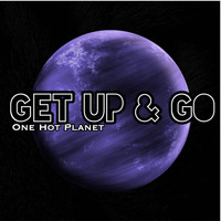 One Hot Planet / - Get Up & Go