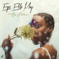 Ego Ella May - So Far (Explicit)