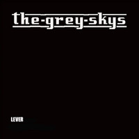 The Grey Skys / - Lever