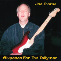 Joe Thorne - Sixpence for the Tallyman
