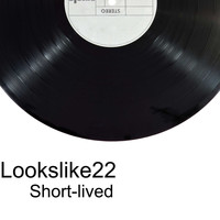 Lookslike22 / - Short-Lived