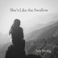 Ian Wong - She's Like the Swallow