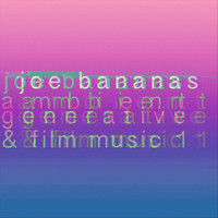 Joe Bananas - Ambient, Generative & Film Music 1