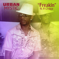 Urban Mystic - Freakin' (feat. P. Chace)