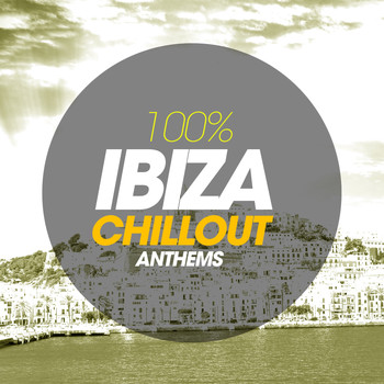 Various Artists - 100% Ibiza Chillout Anthems