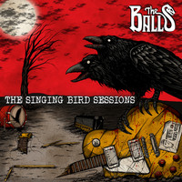 The Balls / - The Singing Bird Sessions