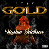 Kushie Jackson - Stay Gold (Explicit)