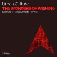 Urban Culture - The Wonders Of Wishing (Dantiez & Killed Kassette Remix)