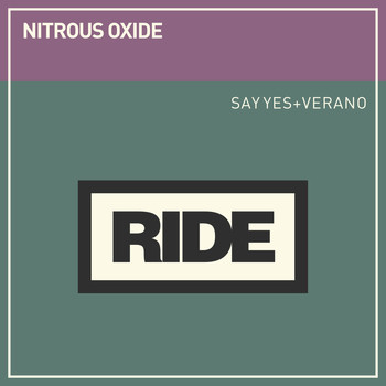 Nitrous Oxide - Say Yes + Verano