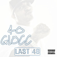 40 Glocc - Last 48 (Explicit)