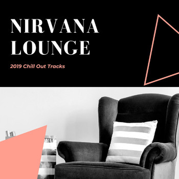 Various Artists - Nirvana Lounge - 2019 Chill Out Tracks
