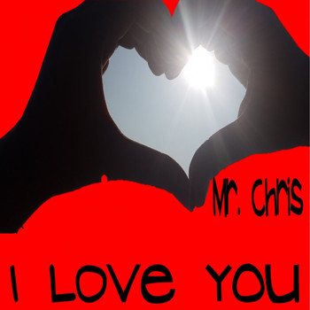 Mr. Chris / - I Love You