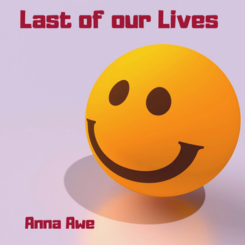 Anna Awe - Last of Our Lives