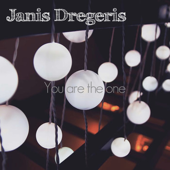Janis Dregeris / - You Are The One