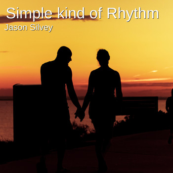 Jason Silvey - Simple Kind of Rhythm
