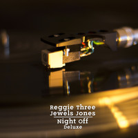 Reggie Three Jewels Jones - Night Off (Deluxe Edition) (Deluxe Edition)