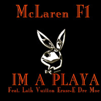 McLaren - Im a Playa (feat. Dre Moe, Erase E, Lath Vuitton) (Explicit)