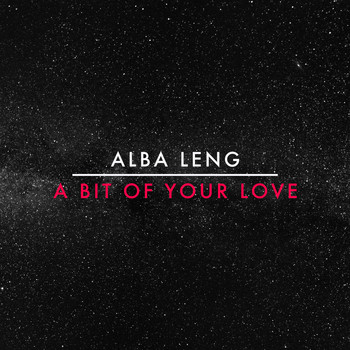 Alba Leng / - A Bit Of Your Love