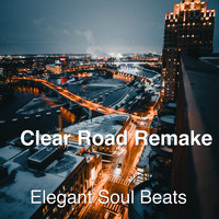 Elegant Soul Beats - Clear Road Remake