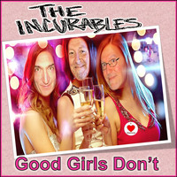 The Incurables - Good Girls Don't