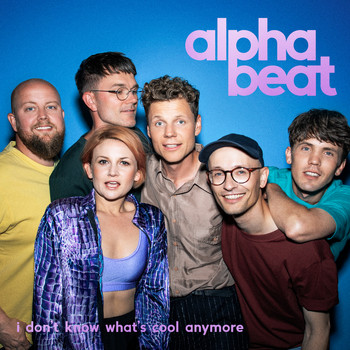 Alphabeat - I Don't Know What's Cool Anymore (Explicit)