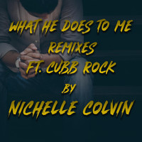 Nichelle Colvin - What He Does to Me (Remixes) [feat. Chubb Rock]