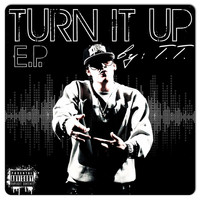 T.T. - Turn It Up (Explicit)
