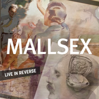 MALLSEX - Live in Reverse