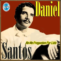 Daniel Santos - No Me Pregunten por Lida