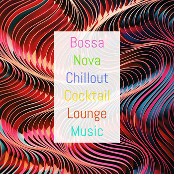 Bossa Nova Lounge Orchestra, Bossa Nova, Love Bossa - Bossa Nova Chillout Cocktail Lounge Music