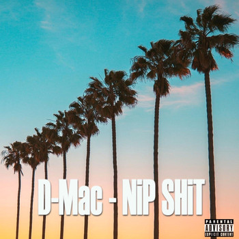 D-Mac - Nip Shit (Explicit)