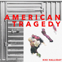 Kiki Halliday - American Tragedy