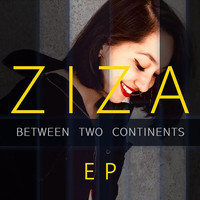 Ziza - Between Two Continents