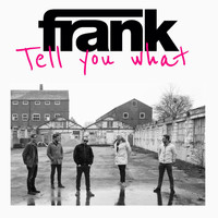 Frank - Tell You What (Explicit)
