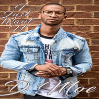 D MOE - I Just Want U
