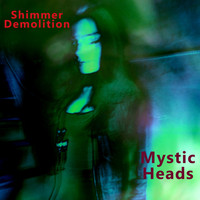 Shimmer Demolition - Mystic Heads