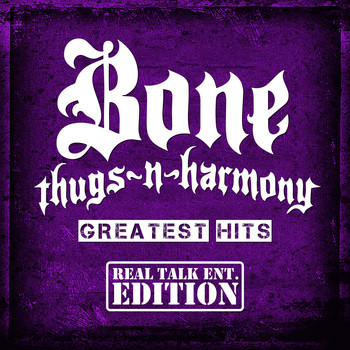 Bone Thugs-N-Harmony - Greatest Hits (Real Talk Ent. Edition [Explicit])