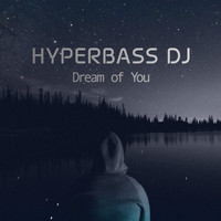 Hyperbass DJ - Dream of You