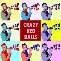 Crazy Red Balls - Bom Bom (Explicit)