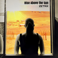 ZetRix - Rise Above the Sun