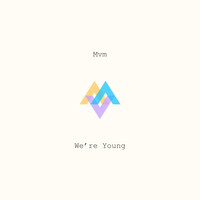 Mvm - We're Young